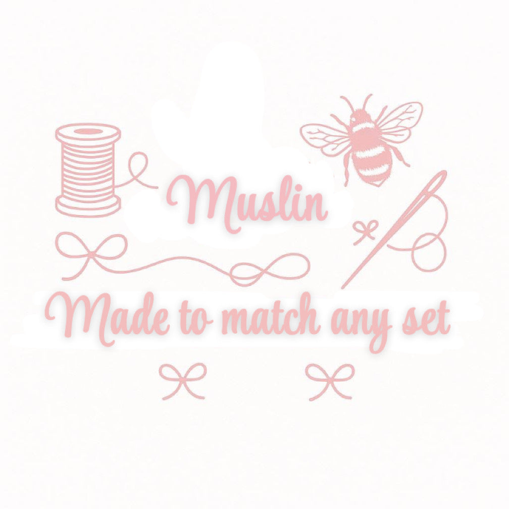 Muslin made to match ( made to order)